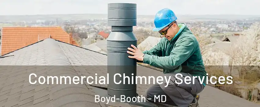 Commercial Chimney Services Boyd-Booth - MD