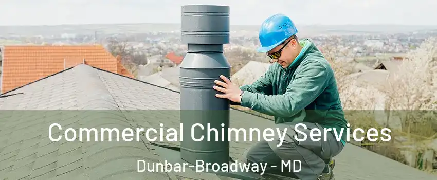 Commercial Chimney Services Dunbar-Broadway - MD