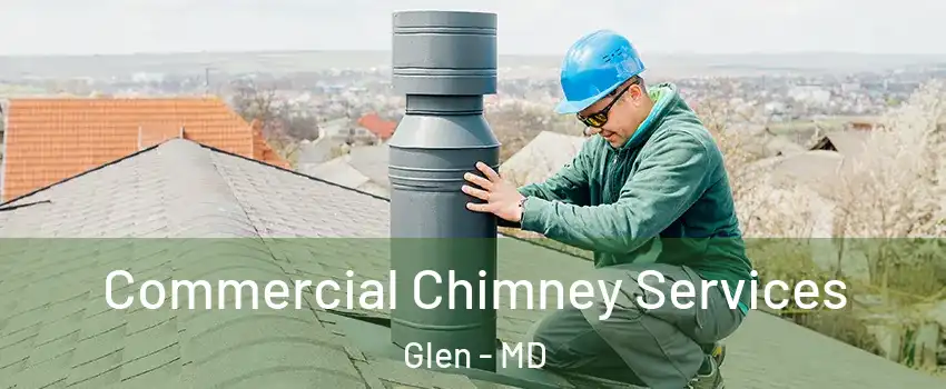Commercial Chimney Services Glen - MD
