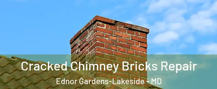 Cracked Chimney Bricks Repair Ednor Gardens-Lakeside - MD