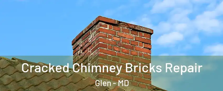 Cracked Chimney Bricks Repair Glen - MD