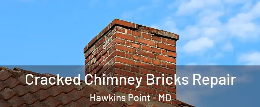 Cracked Chimney Bricks Repair Hawkins Point - MD