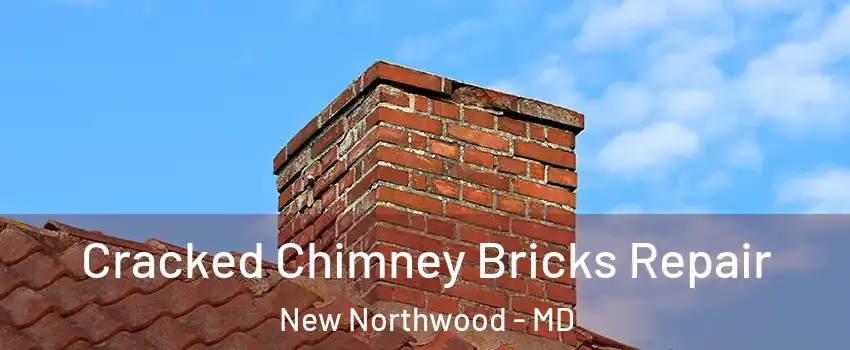 Cracked Chimney Bricks Repair New Northwood - MD