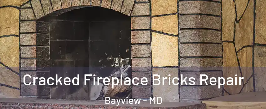 Cracked Fireplace Bricks Repair Bayview - MD