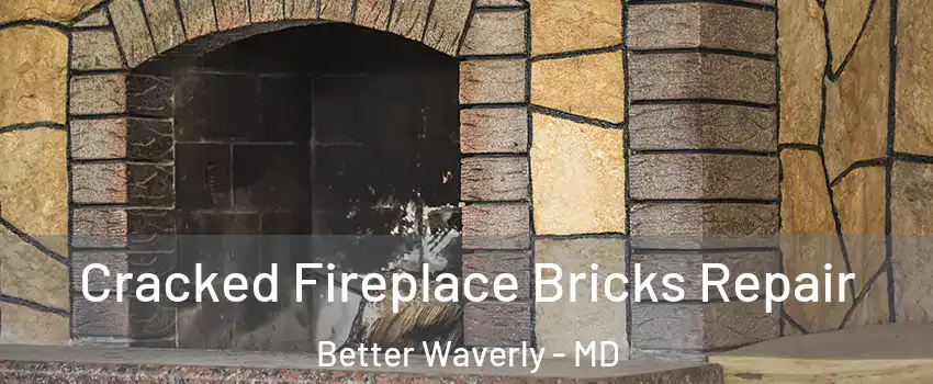 Cracked Fireplace Bricks Repair Better Waverly - MD