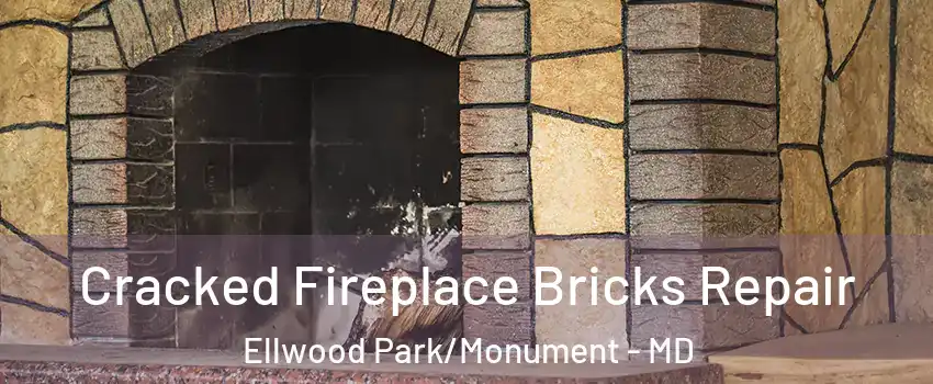 Cracked Fireplace Bricks Repair Ellwood Park/Monument - MD