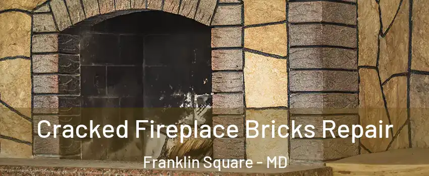 Cracked Fireplace Bricks Repair Franklin Square - MD