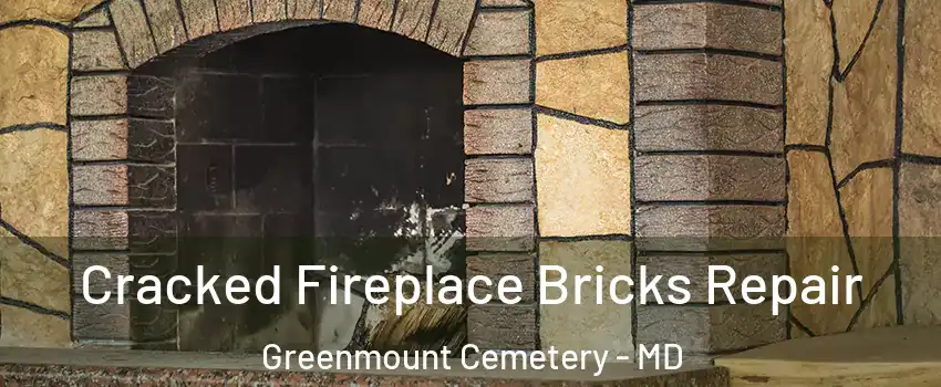 Cracked Fireplace Bricks Repair Greenmount Cemetery - MD