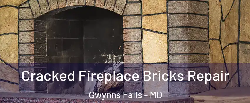 Cracked Fireplace Bricks Repair Gwynns Falls - MD