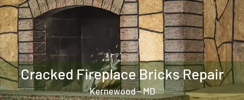 Cracked Fireplace Bricks Repair Kernewood - MD