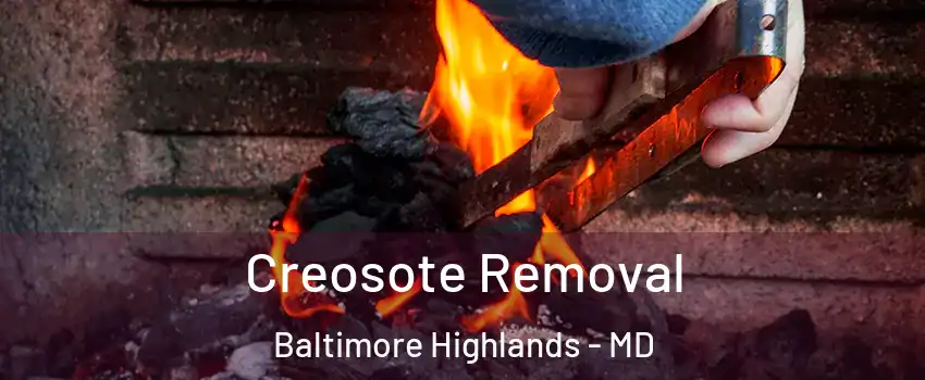 Creosote Removal Baltimore Highlands - MD