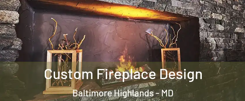 Custom Fireplace Design Baltimore Highlands - MD