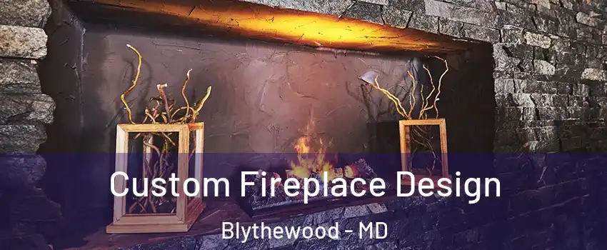 Custom Fireplace Design Blythewood - MD
