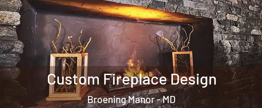 Custom Fireplace Design Broening Manor - MD
