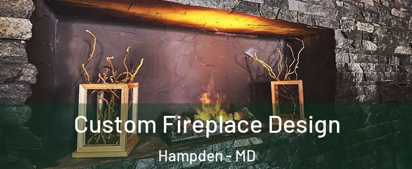 Custom Fireplace Design Hampden - MD