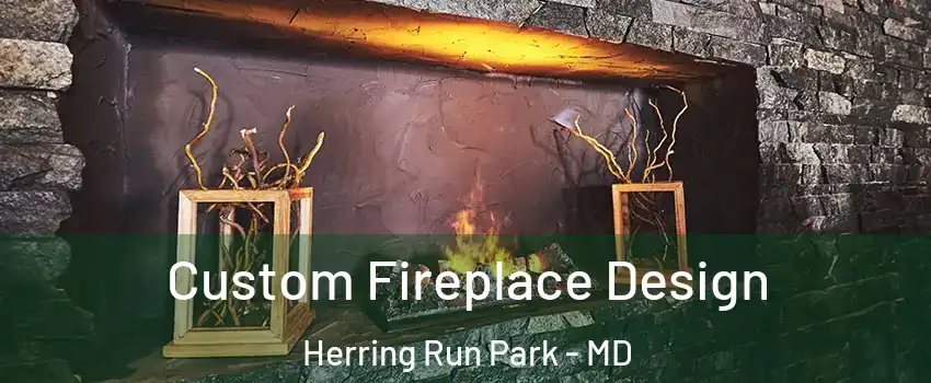 Custom Fireplace Design Herring Run Park - MD