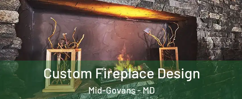 Custom Fireplace Design Mid-Govans - MD