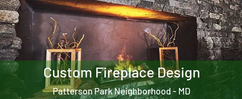 Custom Fireplace Design Patterson Park Neighborhood - MD