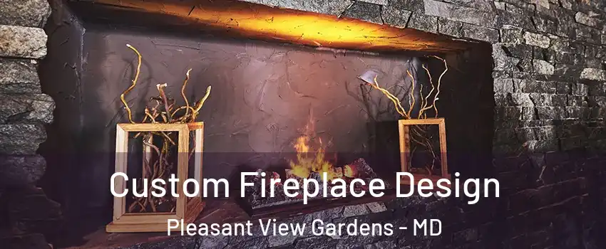 Custom Fireplace Design Pleasant View Gardens - MD