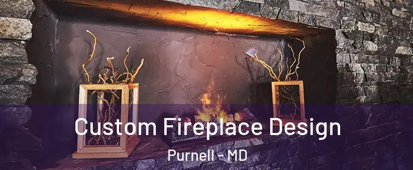Custom Fireplace Design Purnell - MD