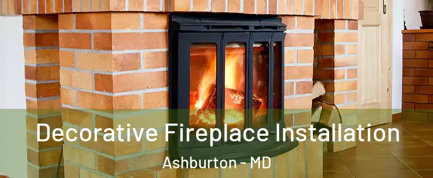Decorative Fireplace Installation Ashburton - MD