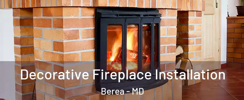 Decorative Fireplace Installation Berea - MD