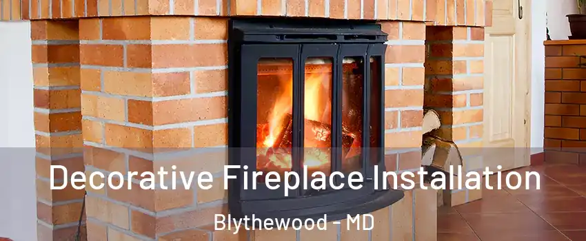 Decorative Fireplace Installation Blythewood - MD