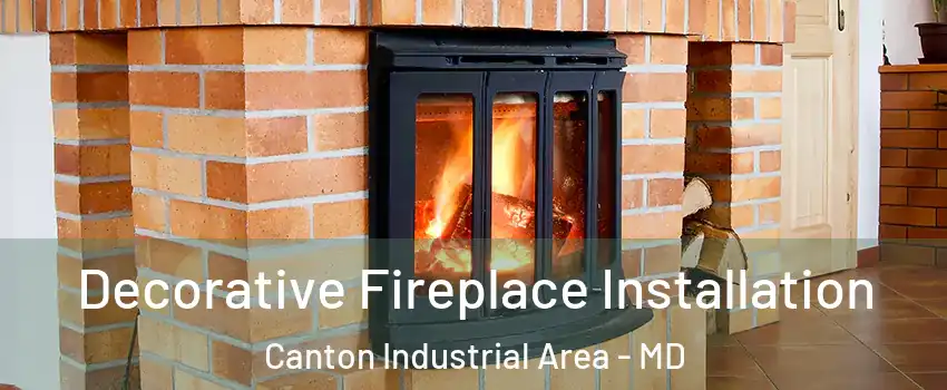 Decorative Fireplace Installation Canton Industrial Area - MD