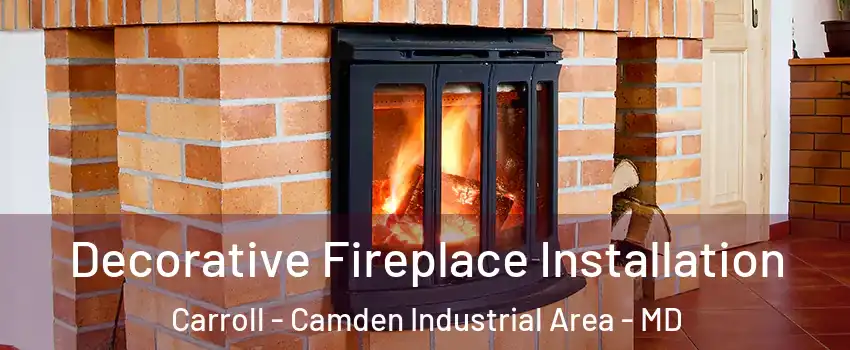 Decorative Fireplace Installation Carroll - Camden Industrial Area - MD