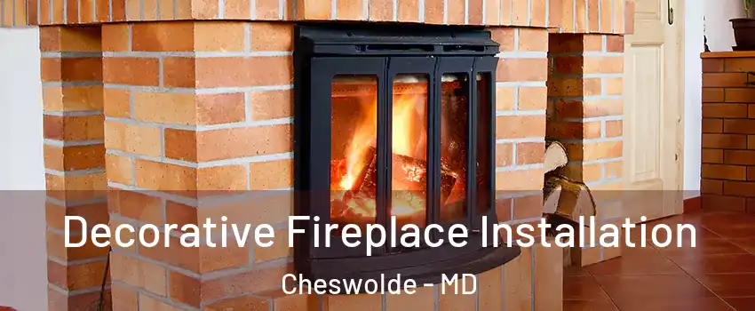 Decorative Fireplace Installation Cheswolde - MD
