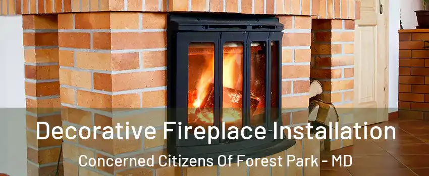 Decorative Fireplace Installation Concerned Citizens Of Forest Park - MD