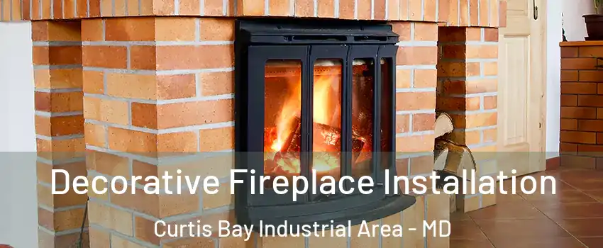 Decorative Fireplace Installation Curtis Bay Industrial Area - MD
