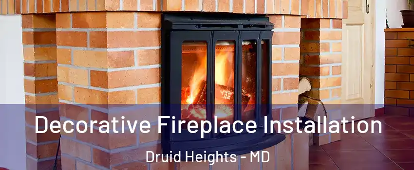 Decorative Fireplace Installation Druid Heights - MD