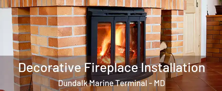 Decorative Fireplace Installation Dundalk Marine Terminal - MD