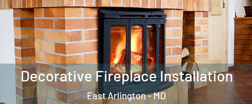 Decorative Fireplace Installation East Arlington - MD