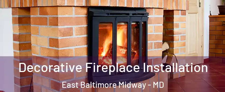 Decorative Fireplace Installation East Baltimore Midway - MD