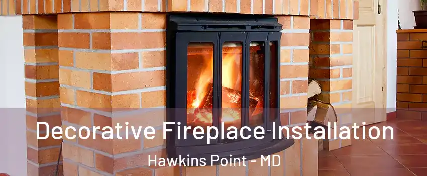 Decorative Fireplace Installation Hawkins Point - MD