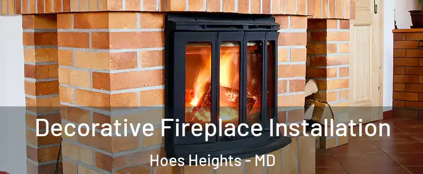 Decorative Fireplace Installation Hoes Heights - MD