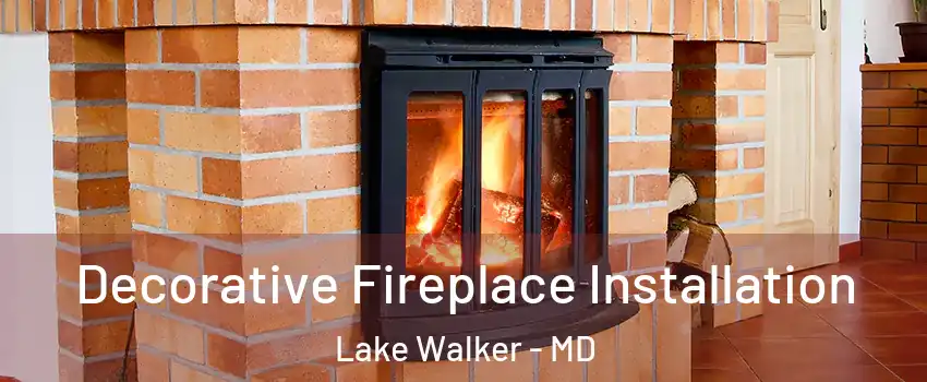 Decorative Fireplace Installation Lake Walker - MD