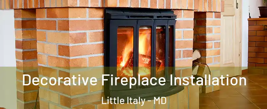 Decorative Fireplace Installation Little Italy - MD