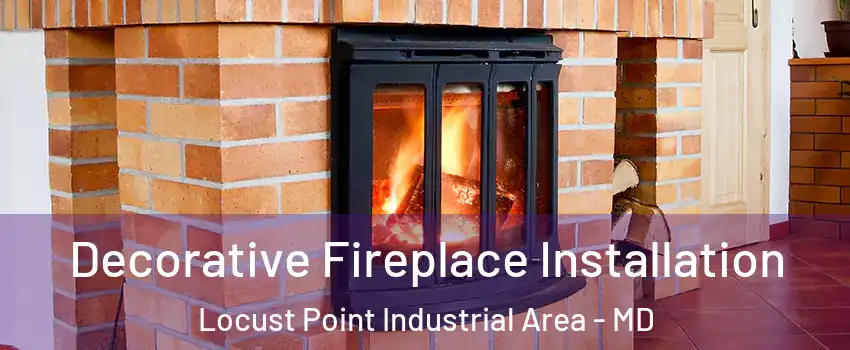 Decorative Fireplace Installation Locust Point Industrial Area - MD