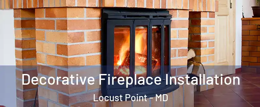 Decorative Fireplace Installation Locust Point - MD