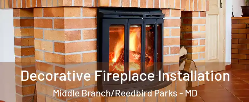 Decorative Fireplace Installation Middle Branch/Reedbird Parks - MD