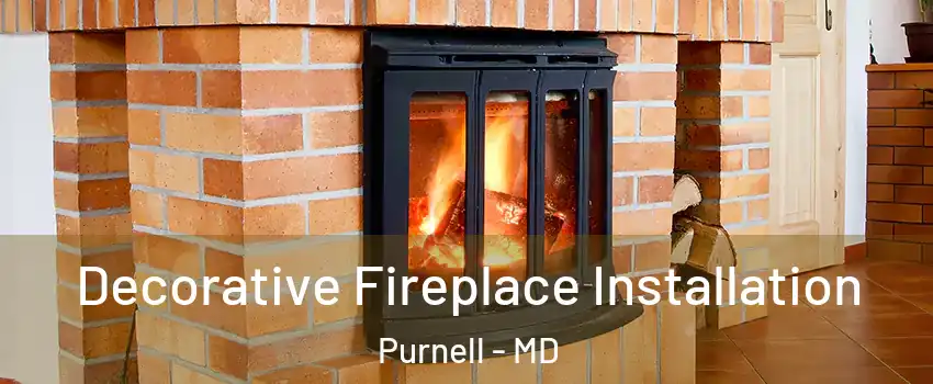 Decorative Fireplace Installation Purnell - MD