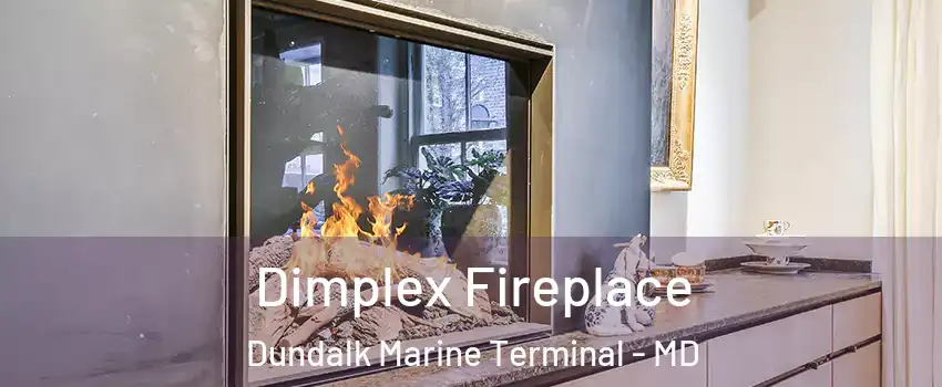Dimplex Fireplace Dundalk Marine Terminal - MD