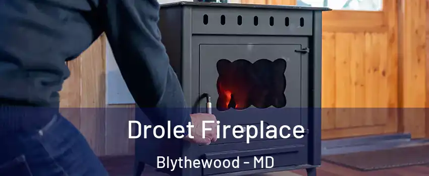 Drolet Fireplace Blythewood - MD