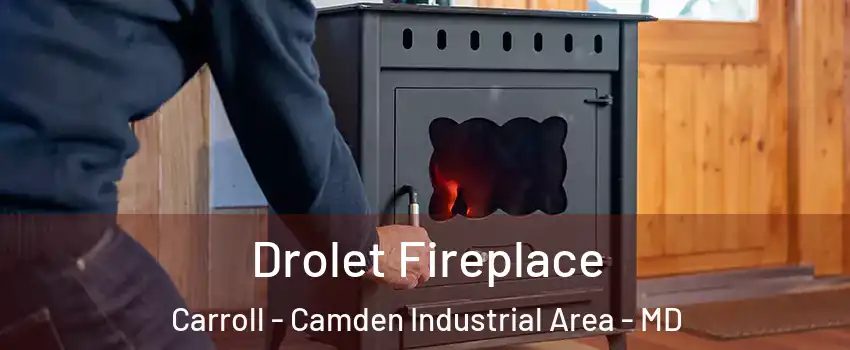 Drolet Fireplace Carroll - Camden Industrial Area - MD