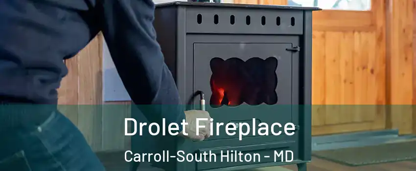 Drolet Fireplace Carroll-South Hilton - MD