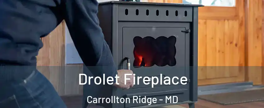 Drolet Fireplace Carrollton Ridge - MD