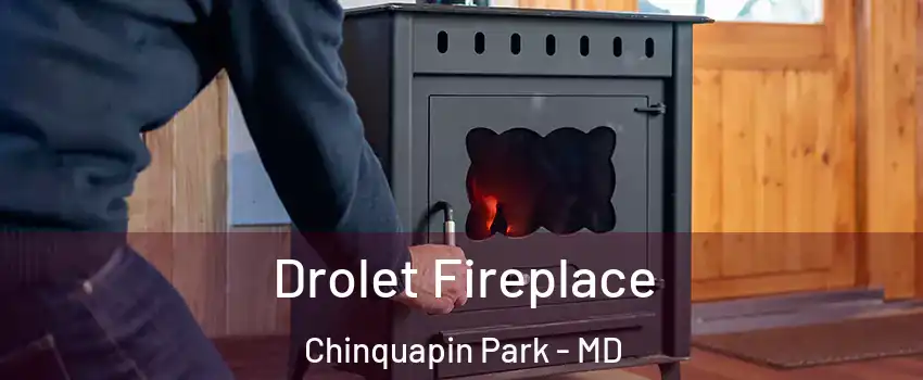Drolet Fireplace Chinquapin Park - MD